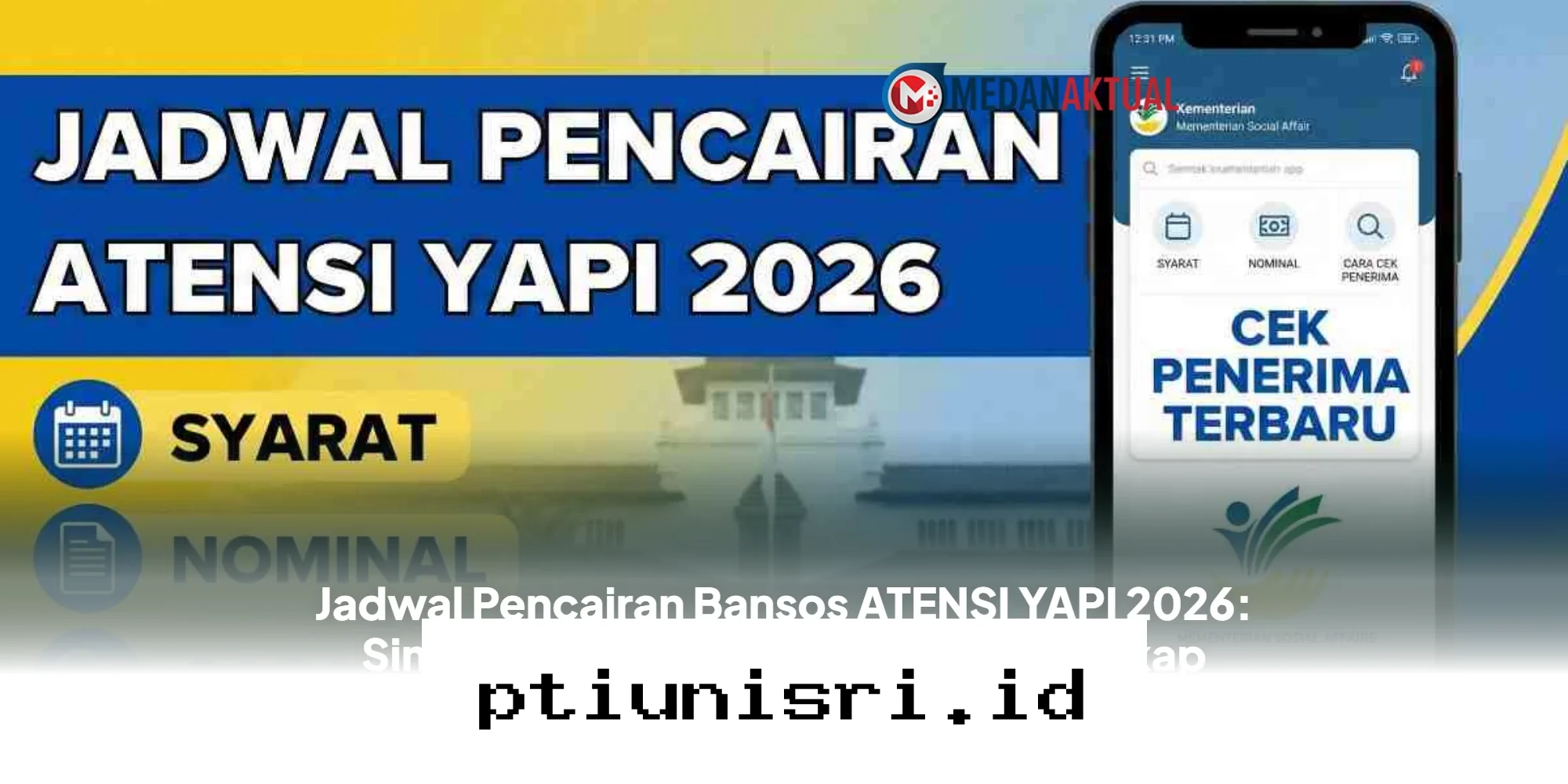 Cairkan Bantuan ATENSI YAPI 2026 Sekarang, Cek Syarat dan Jumlah Dana yang Diterima!