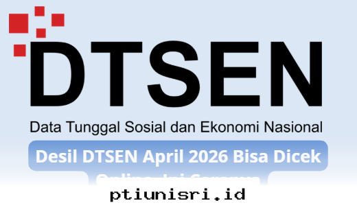 Panduan Praktis Mengecek Status Desil DTSEN April 2026 Secara Daring
